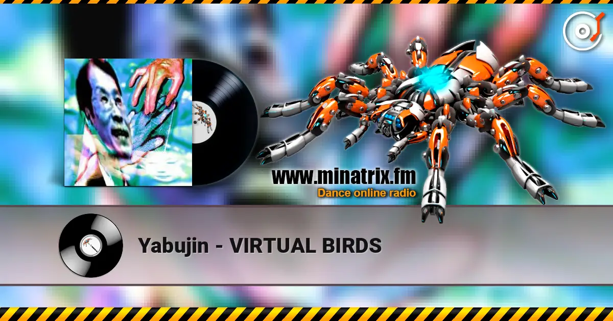 Yabujin - VIRTUAL BIRDS écouter en ligne en haute qualité | Minatrix.FM