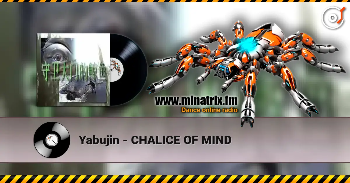 Yabujin - CHALICE OF MIND écouter en ligne en haute qualité | Minatrix.FM