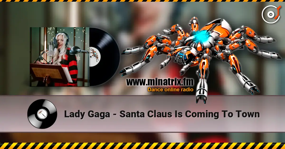 Lady Gaga - Santa Claus Is Coming To Town écouter en ligne en haute qualité | Minatrix.FM
