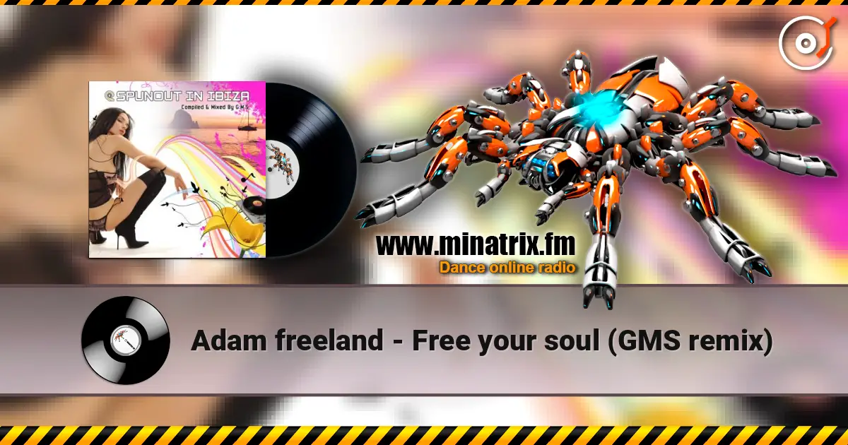 Adam freeland - Free your soul (GMS remix) écouter en ligne en haute qualité | Minatrix.FM