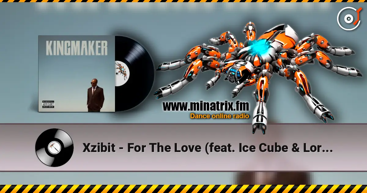 Xzibit - For The Love (feat. Ice Cube & Lorine Chia) écouter en ligne en haute qualité | Minatrix.FM