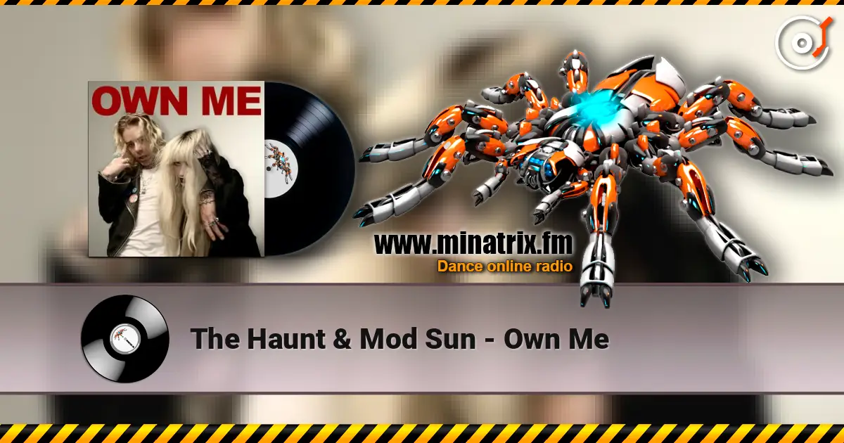 The Haunt & Mod Sun - Own Me écouter en ligne en haute qualité | Minatrix.FM