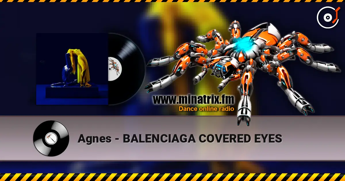 Agnes - BALENCIAGA COVERED EYES écouter en ligne en haute qualité | Minatrix.FM
