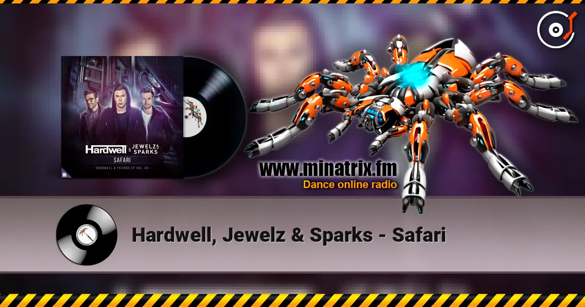 Hardwell, Jewelz & Sparks - Safari écouter en ligne en haute qualité | Minatrix.FM