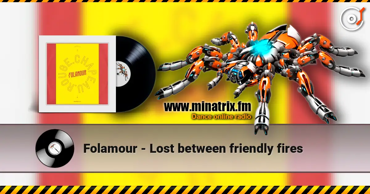 Folamour - Lost between friendly fires écouter en ligne en haute qualité | Minatrix.FM