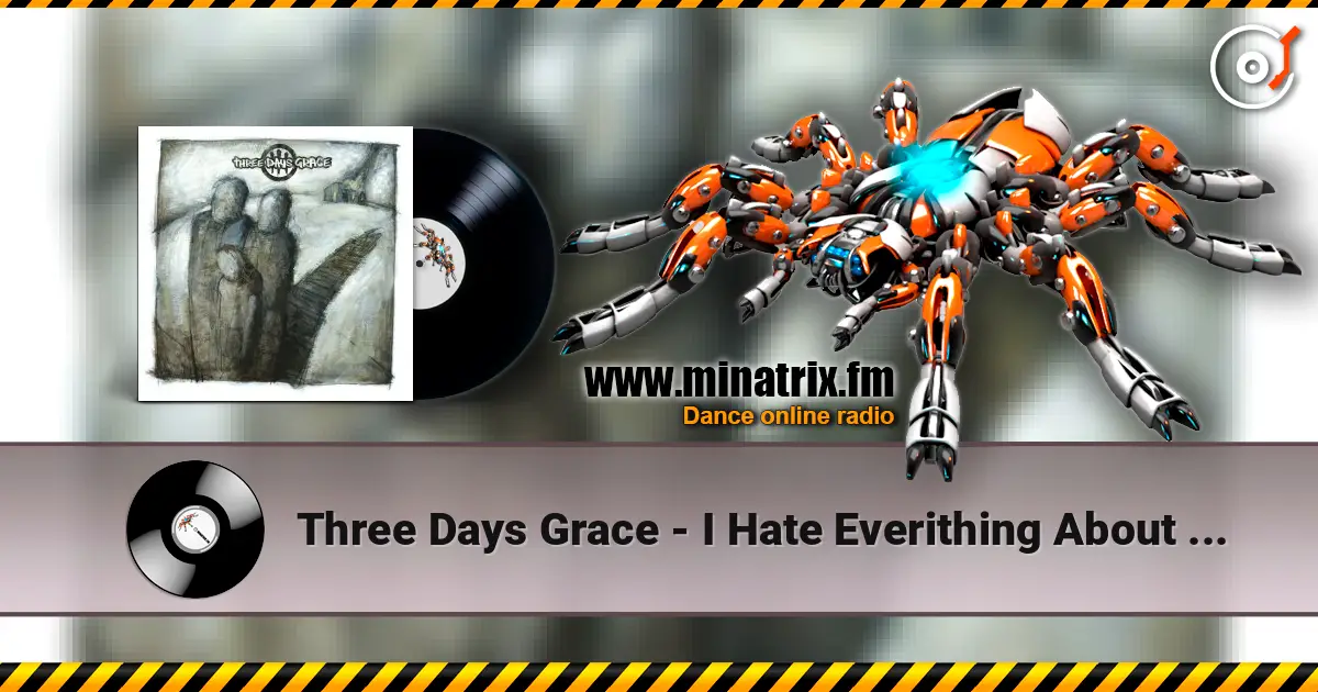 Three Days Grace - I Hate Everithing About You écouter en ligne en haute qualité | Minatrix.FM
