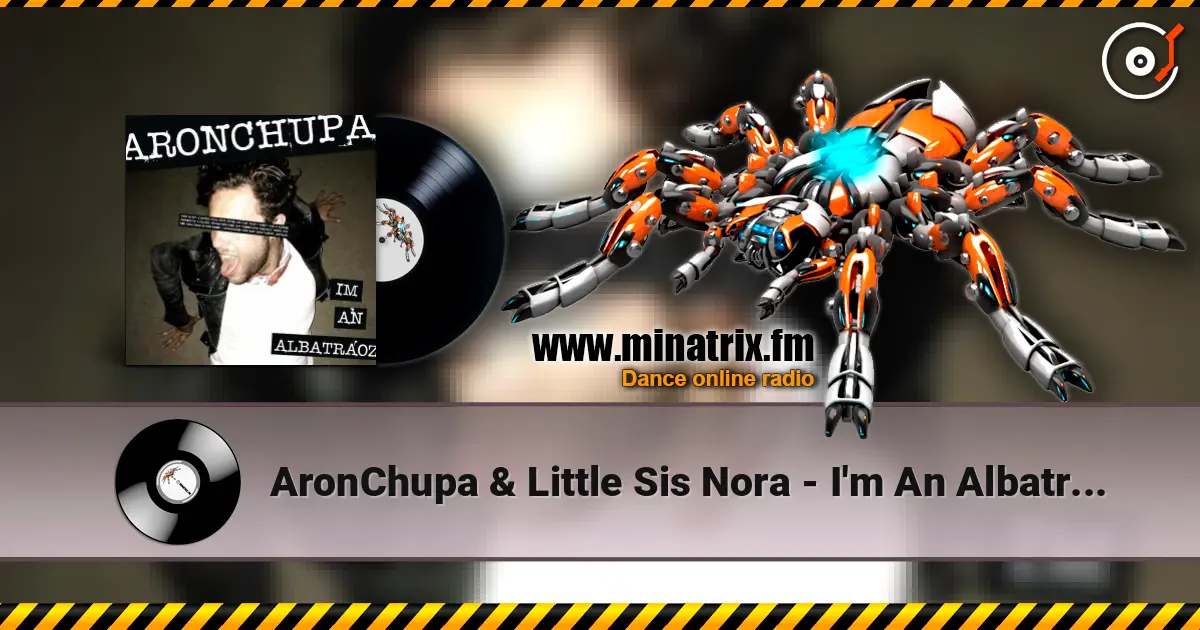 AronChupa & Little Sis Nora - I'm An Albatraoz écouter en ligne en haute qualité | Minatrix.FM
