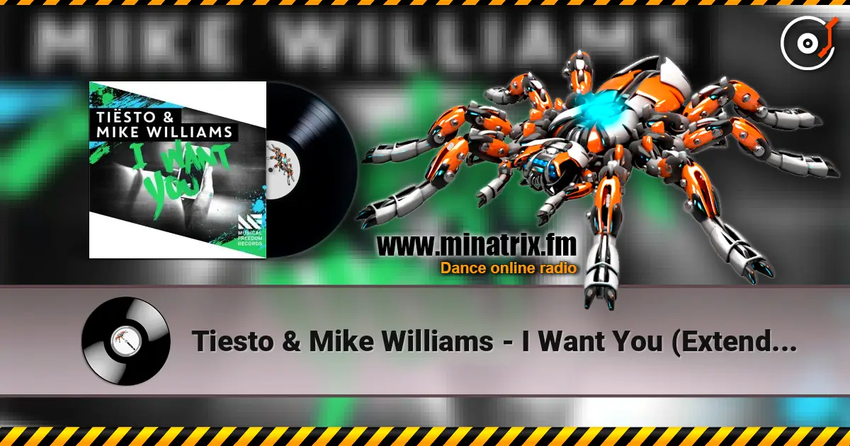 Tiesto & Mike Williams - I Want You (Extended Mix) écouter en ligne en haute qualité | Minatrix.FM