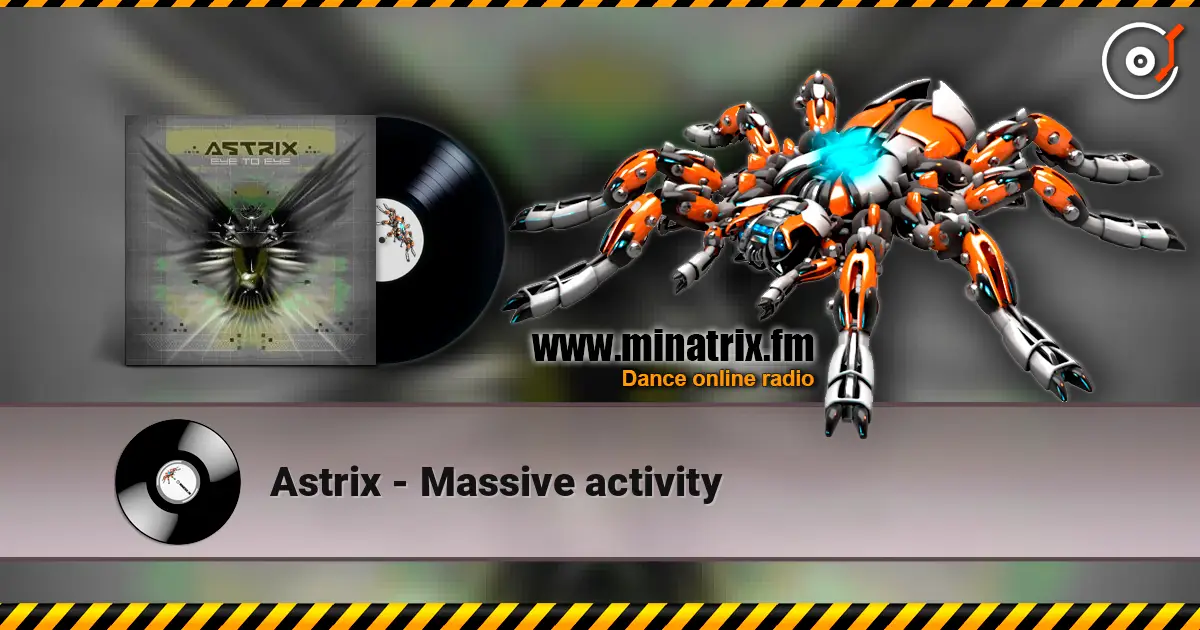 Astrix - Massive activity écouter en ligne en haute qualité | Minatrix.FM