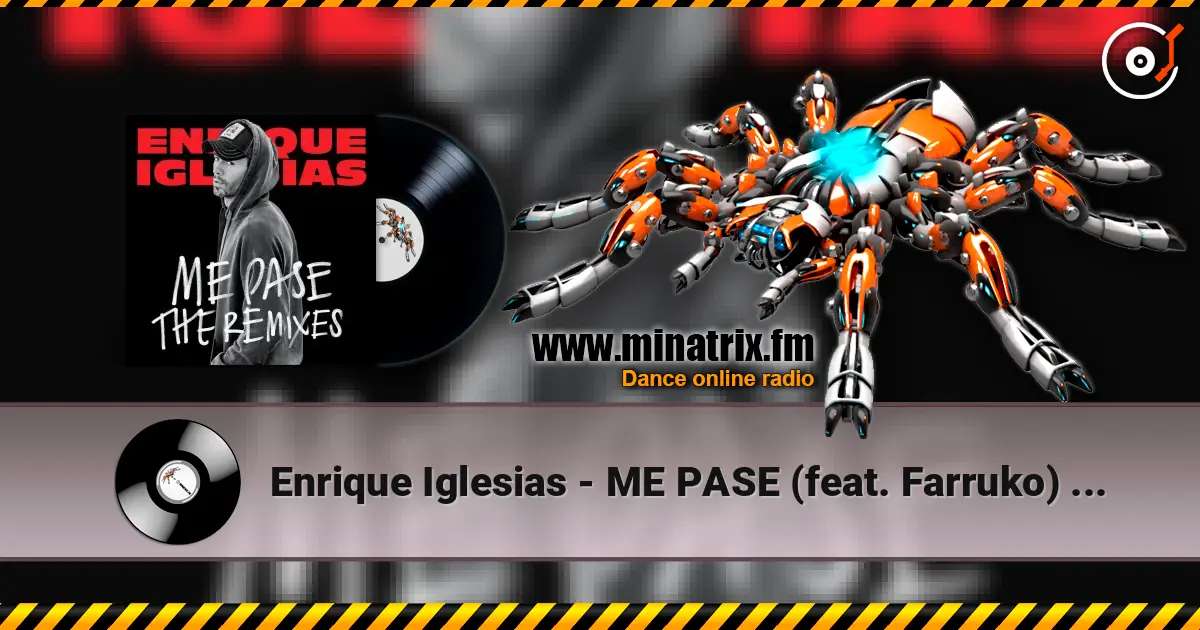 Enrique Iglesias - ME PASE (feat. Farruko) (Ender Thomas Pop Remix) écouter en ligne en haute qualité | Minatrix.FM