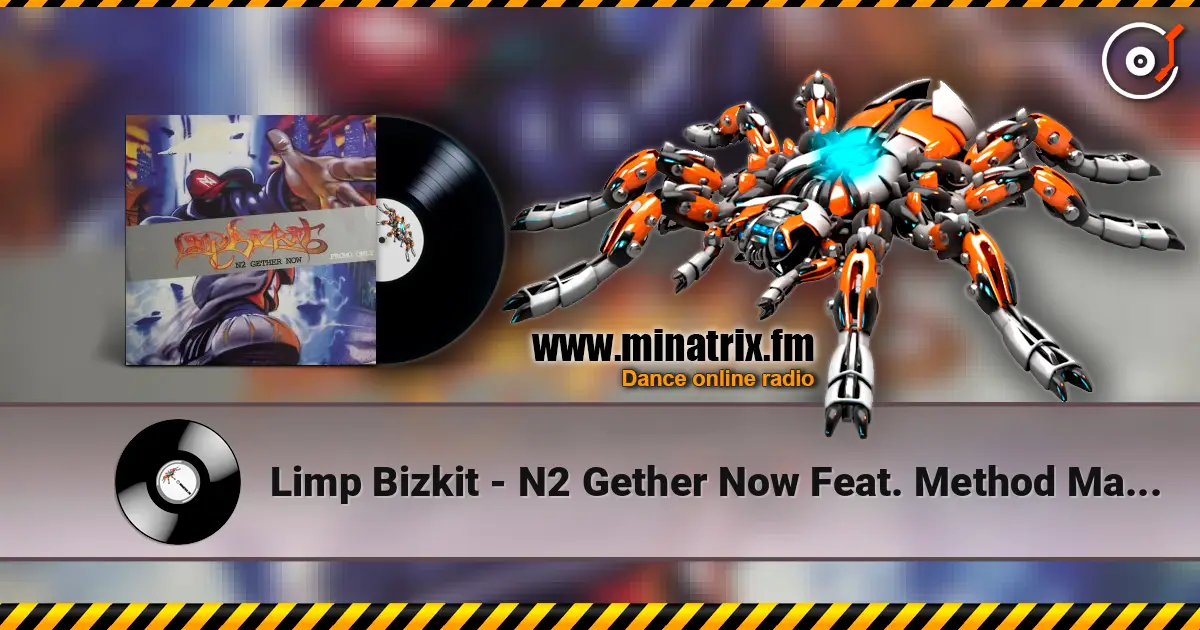 Limp Bizkit - N2 Gether Now Feat. Method Man (Album Version) écouter en ligne en haute qualité | Minatrix.FM