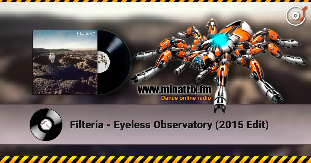 Filteria - Eyeless Observatory (2015 Edit) écouter en ligne en haute qualité | Minatrix.FM