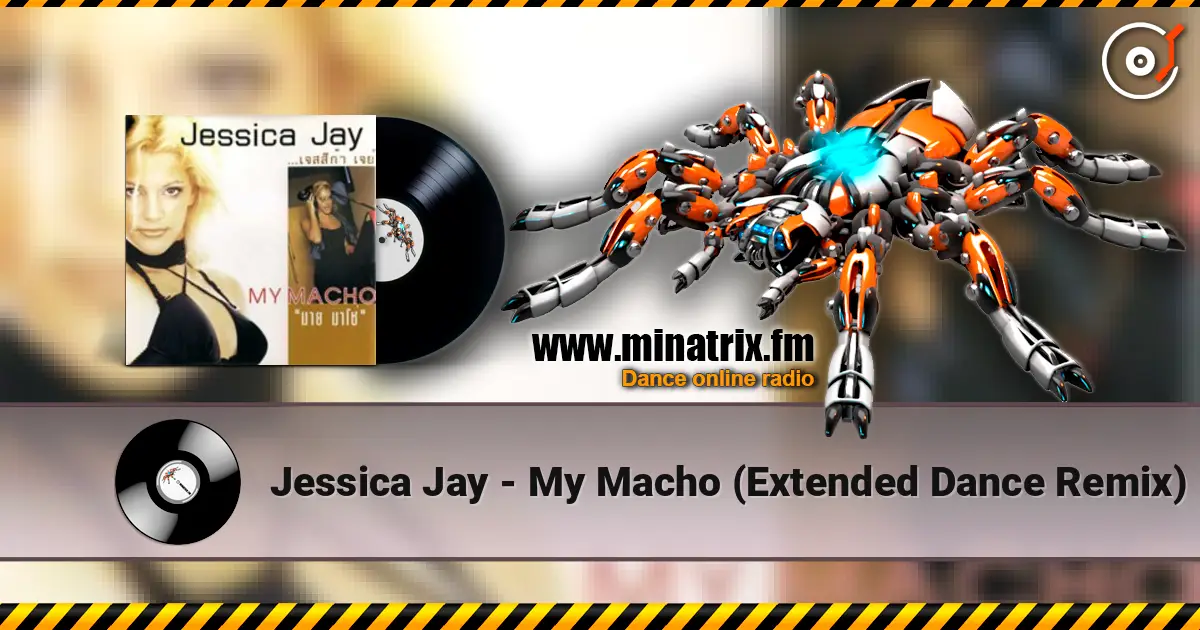 Jessica Jay - My Macho (Extended Dance Remix) écouter en ligne en haute qualité | Minatrix.FM