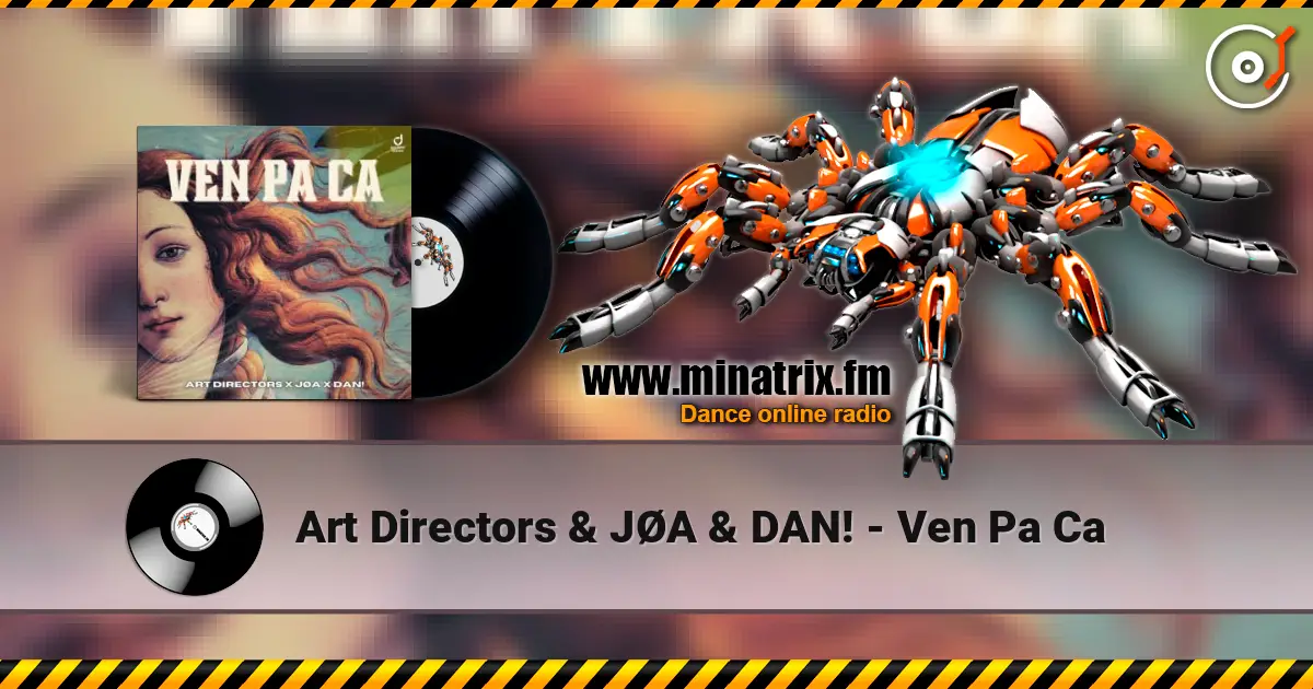 Art Directors & JØA & DAN! - Ven Pa Ca écouter en ligne en haute qualité | Minatrix.FM