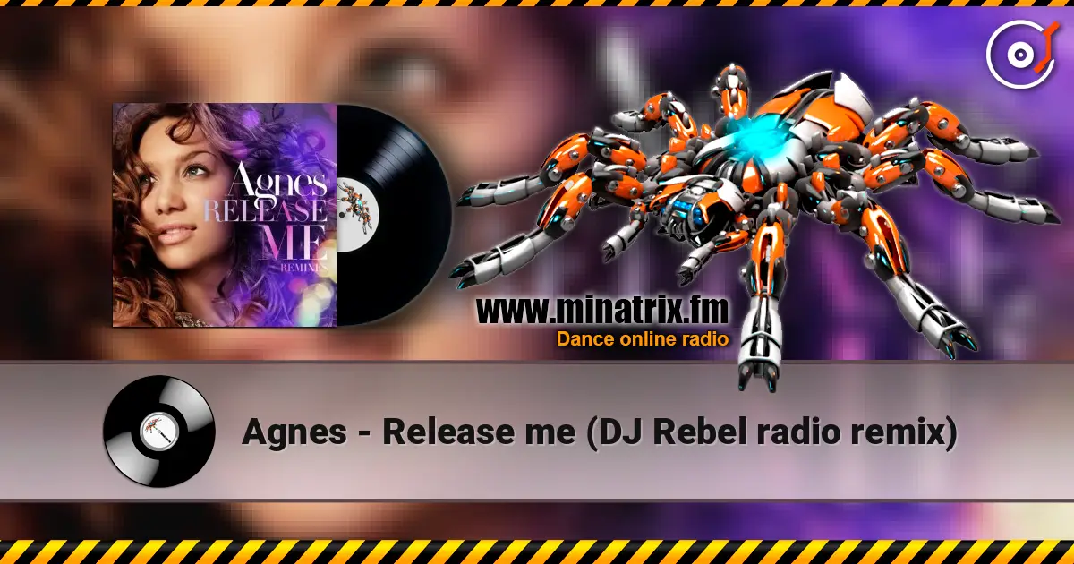Agnes - Release me (DJ Rebel radio remix) écouter en ligne en haute qualité | Minatrix.FM