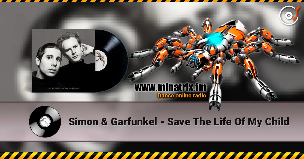 Simon & Garfunkel - Save The Life Of My Child écouter en ligne en haute qualité | Minatrix.FM