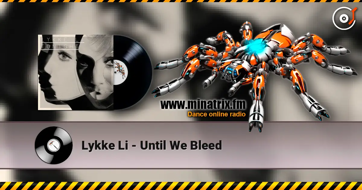 Lykke Li - Until We Bleed écouter en ligne en haute qualité | Minatrix.FM