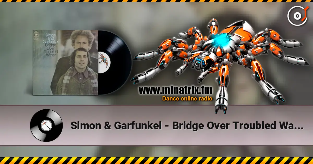 Simon & Garfunkel - Bridge Over Troubled Water écouter en ligne en haute qualité | Minatrix.FM