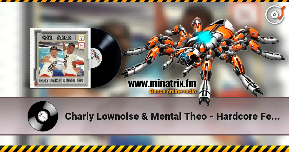 Charly Lownoise & Mental Theo - Hardcore Feelings écouter en ligne en haute qualité | Minatrix.FM