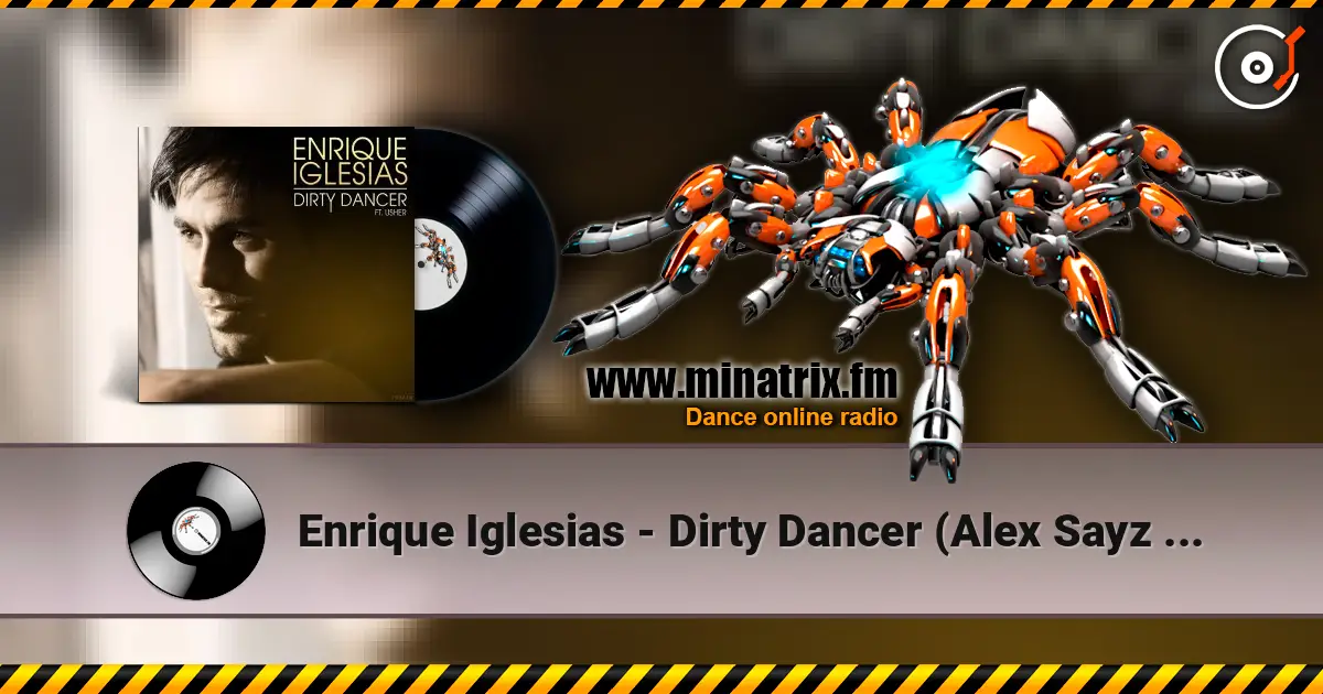Enrique Iglesias - Dirty Dancer (Alex Sayz remix) écouter en ligne en haute qualité | Minatrix.FM