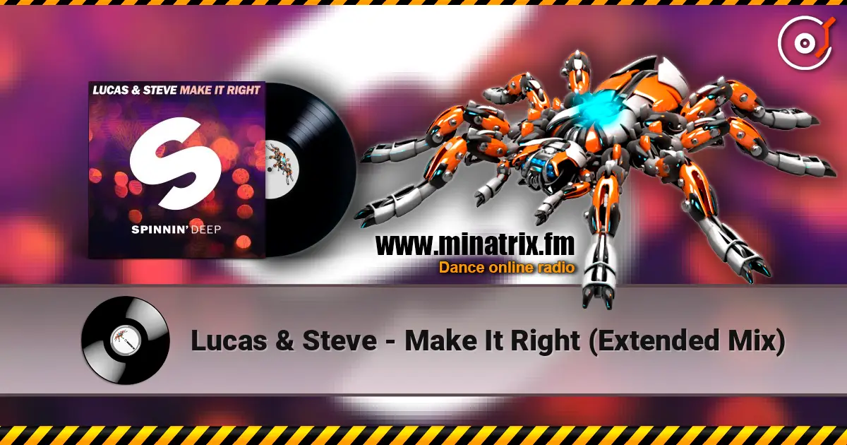 Lucas & Steve - Make It Right (Extended Mix) écouter en ligne en haute qualité | Minatrix.FM