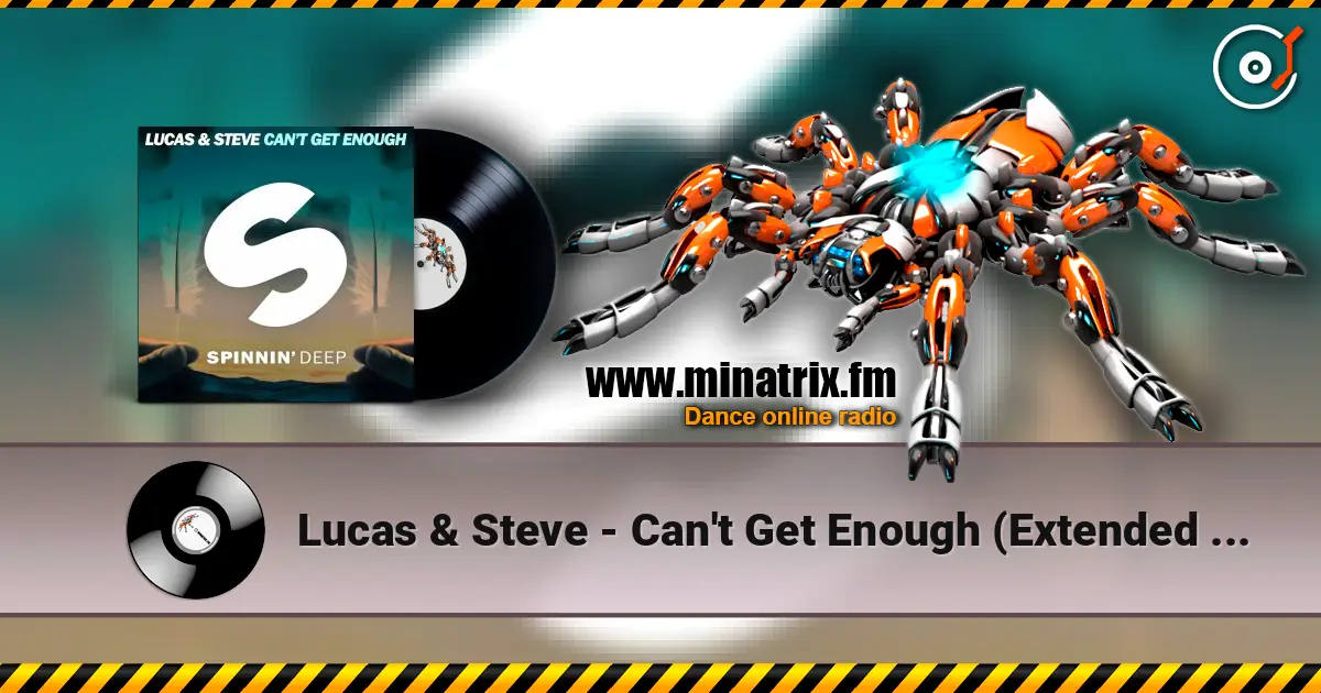 Lucas & Steve - Can't Get Enough (Extended Mix) écouter en ligne en haute qualité | Minatrix.FM