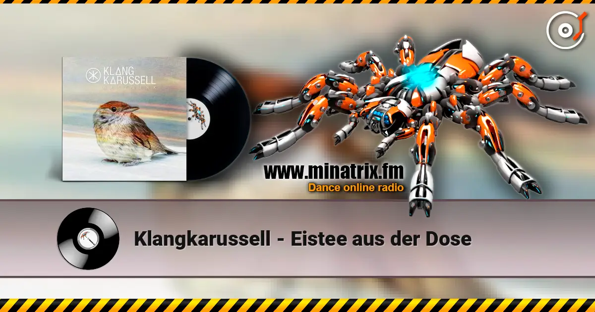 Klangkarussell - Eistee aus der Dose écouter en ligne en haute qualité | Minatrix.FM