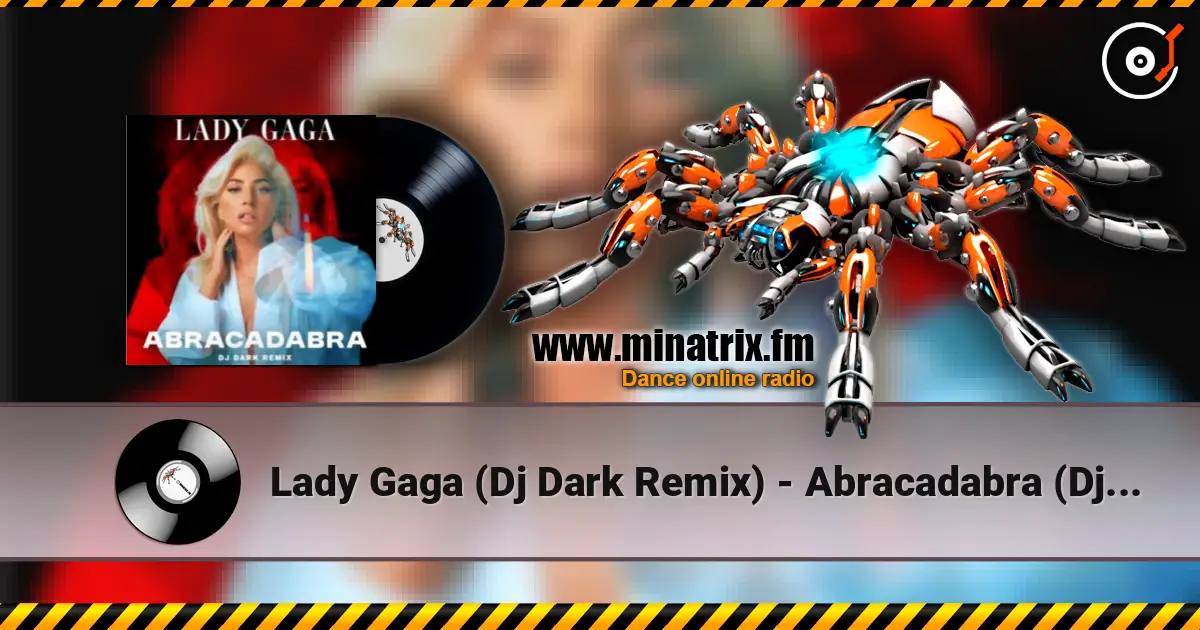Lady  Gaga (Dj Dark Remix) - Abracadabra (Dj Dark Remix) écouter en ligne en haute qualité | Minatrix.FM