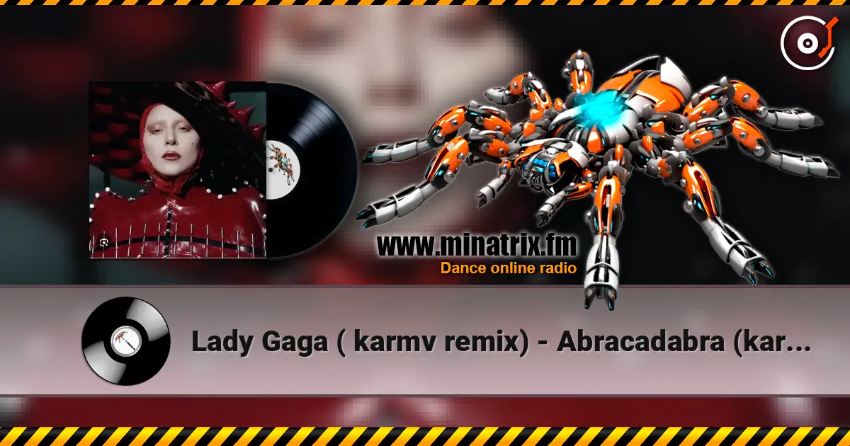 Lady Gaga ( karmv remix) - Abracadabra (karmv remix) écouter en ligne en haute qualité | Minatrix.FM