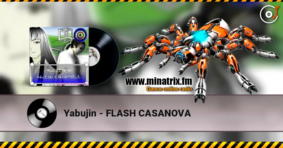 Yabujin - FLASH CASANOVA écouter en ligne en haute qualité | Minatrix.FM