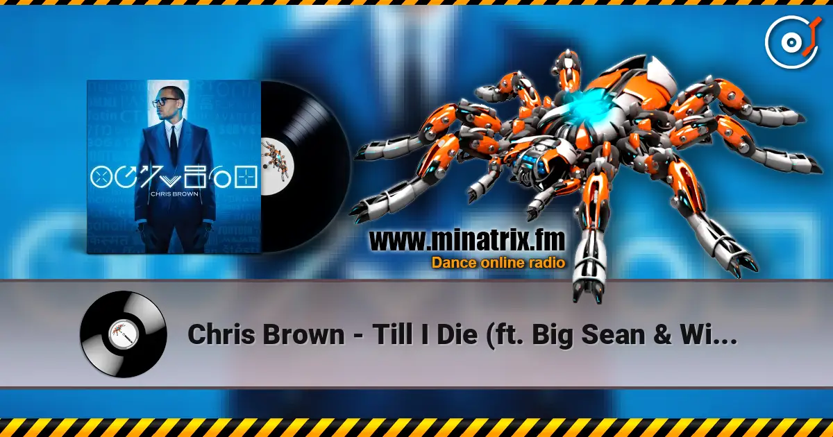 Chris Brown - Till I Die (ft. Big Sean & Wiz Khalifa) écouter en ligne en haute qualité | Minatrix.FM