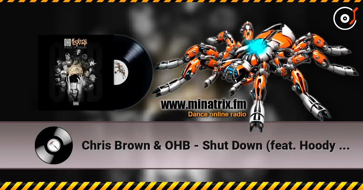 Chris Brown & OHB - Shut Down (feat. Hoody Baby, Young Blacc, Young Lo & Dee Cosey) écouter en ligne en haute qualité | Minatrix.FM