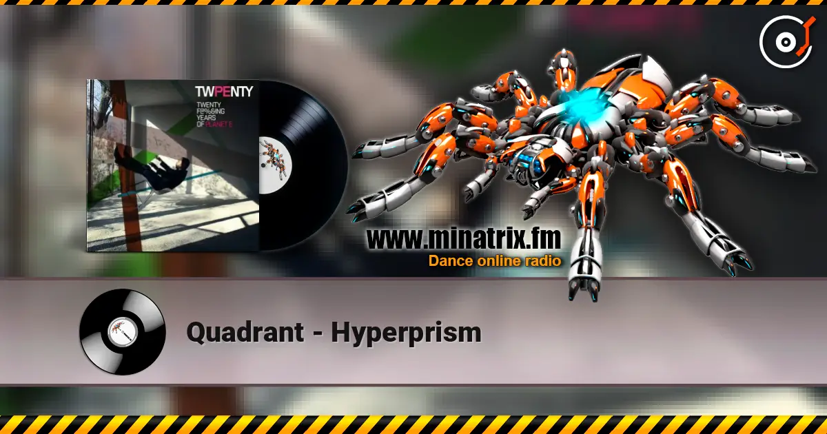 Quadrant - Hyperprism écouter en ligne en haute qualité | Minatrix.FM
