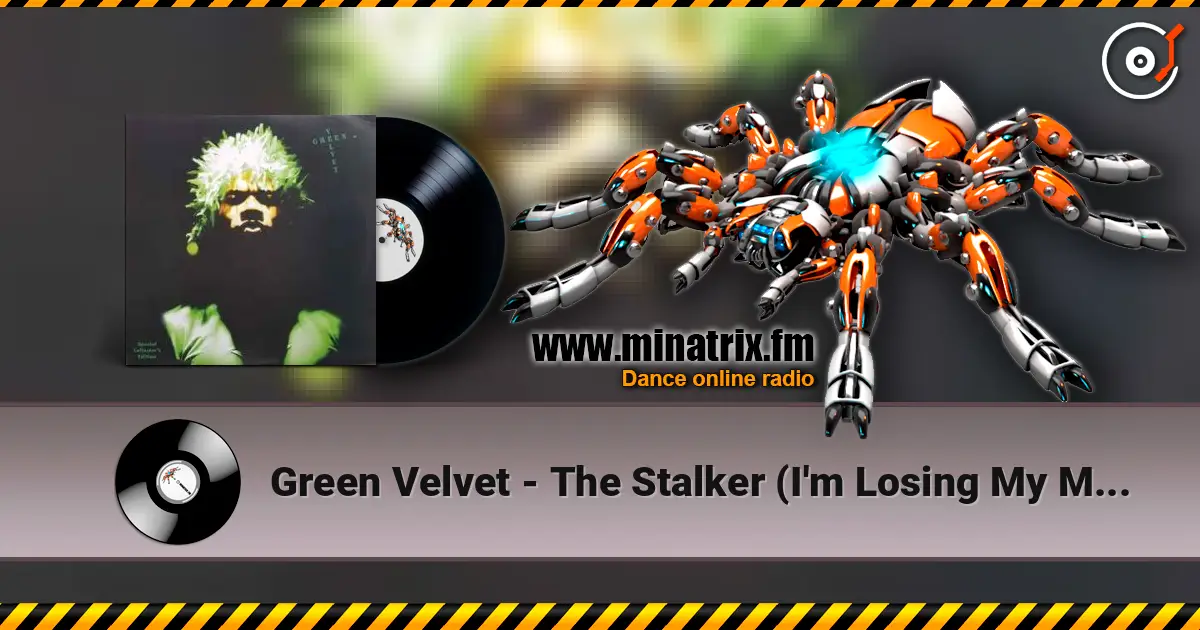 Green Velvet - The Stalker (I'm Losing My Mind) écouter en ligne en haute qualité | Minatrix.FM