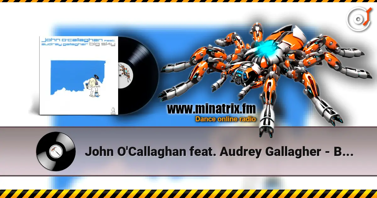 John O'Callaghan feat. Audrey Gallagher - Big Sky écouter en ligne en haute qualité | Minatrix.FM