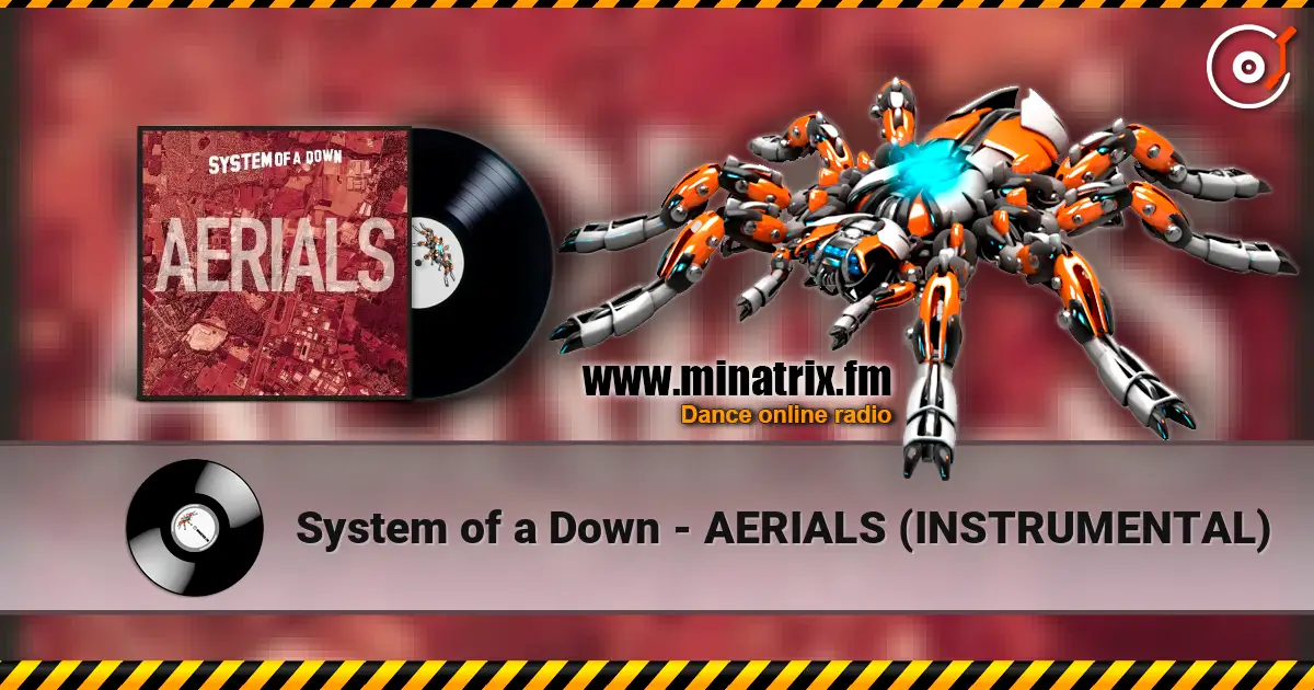 System of a Down - AERIALS (INSTRUMENTAL) écouter en ligne en haute qualité | Minatrix.FM