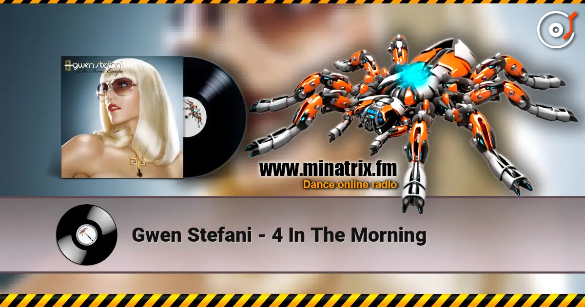 Gwen Stefani - 4 In The Morning écouter en ligne en haute qualité | Minatrix.FM