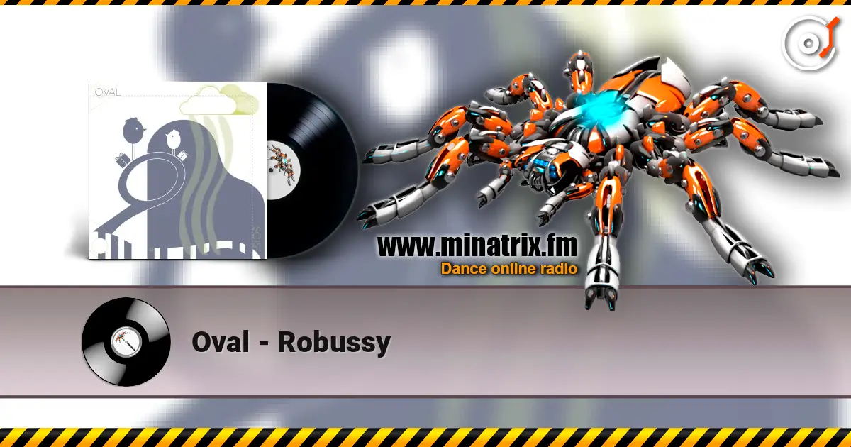 Oval - Robussy écouter en ligne en haute qualité | Minatrix.FM
