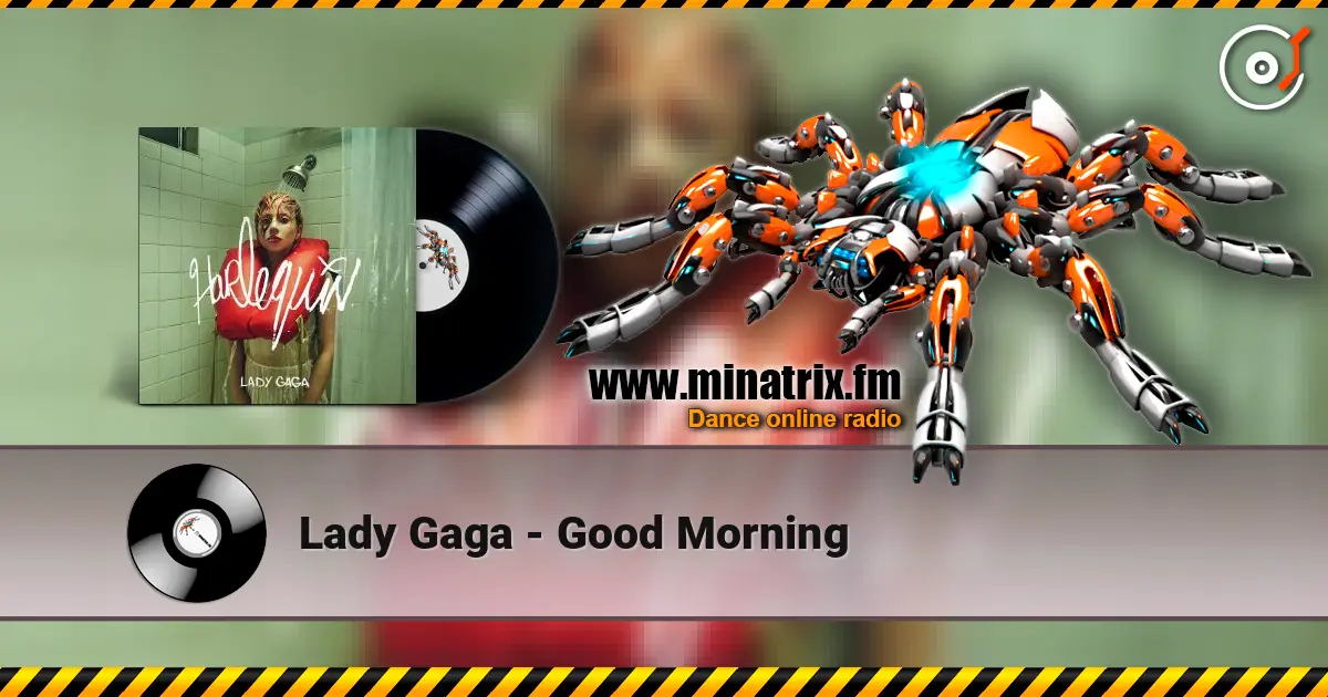 Lady Gaga - Good Morning écouter en ligne en haute qualité | Minatrix.FM