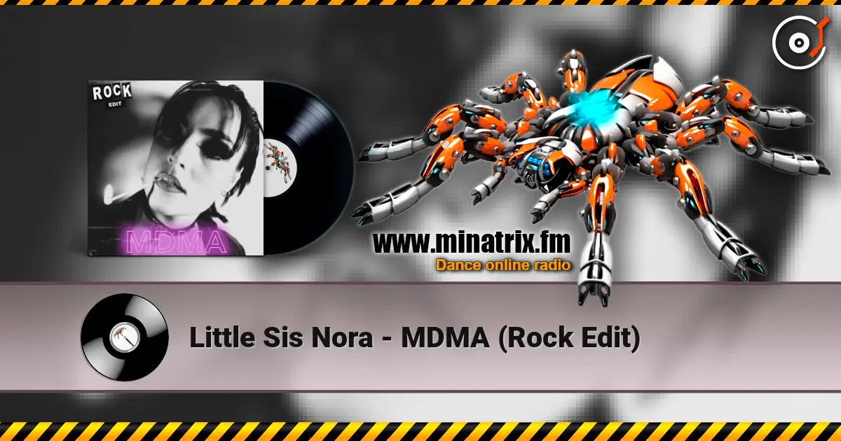 Little Sis Nora - MDMA (Rock Edit) écouter en ligne en haute qualité | Minatrix.FM