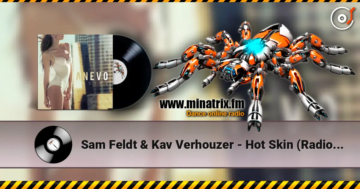 Sam Feldt & Kav Verhouzer - Hot Skin (Radio Edit) écouter en ligne en haute qualité | Minatrix.FM