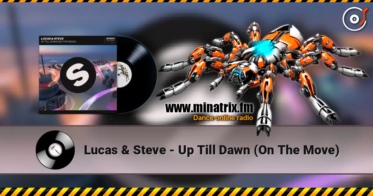 Lucas & Steve - Up Till Dawn (On The Move) écouter en ligne en haute qualité | Minatrix.FM