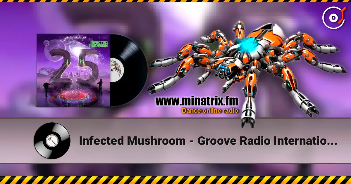 Infected Mushroom - Groove Radio International écouter en ligne en haute qualité | Minatrix.FM