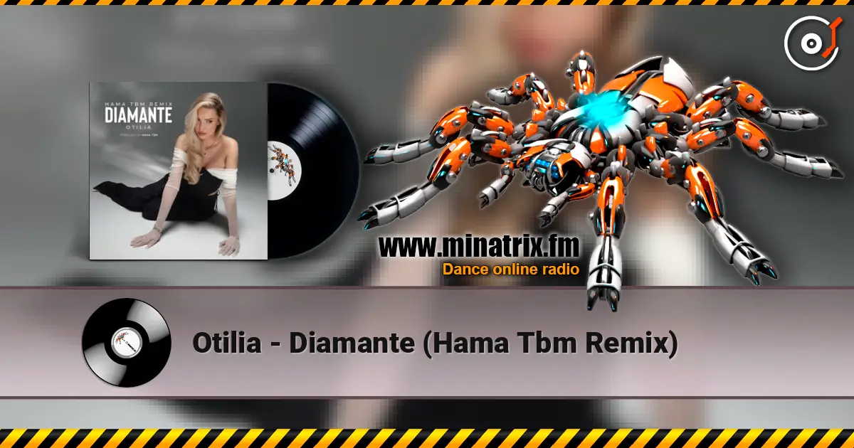 Otilia - Diamante (Hama Tbm Remix) écouter en ligne en haute qualité | Minatrix.FM