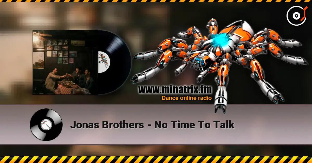 Jonas Brothers - No Time To Talk écouter en ligne en haute qualité | Minatrix.FM