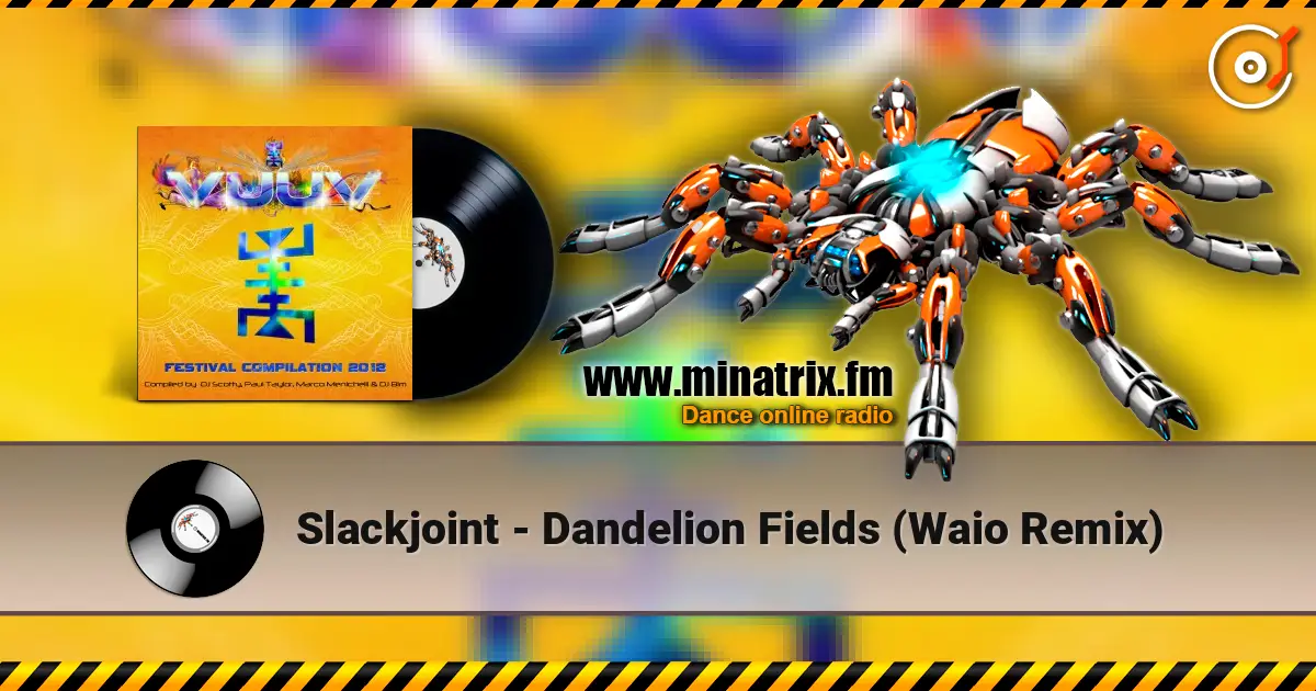 Slackjoint - Dandelion Fields (Waio Remix) écouter en ligne en haute qualité | Minatrix.FM
