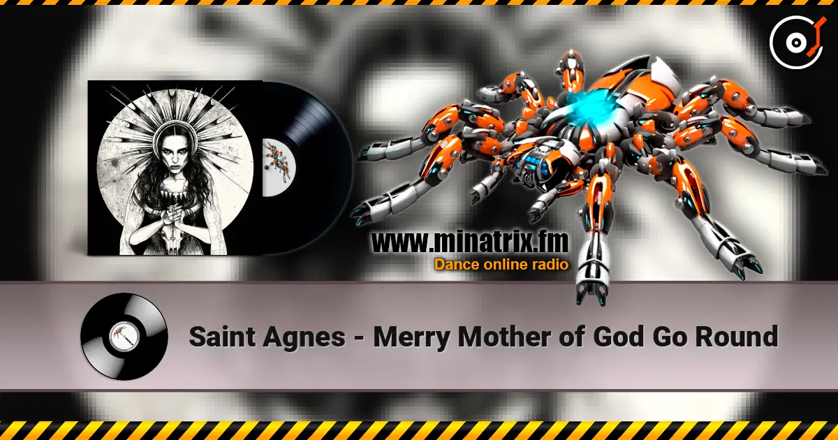 Saint Agnes - Merry Mother of God Go Round écouter en ligne en haute qualité | Minatrix.FM