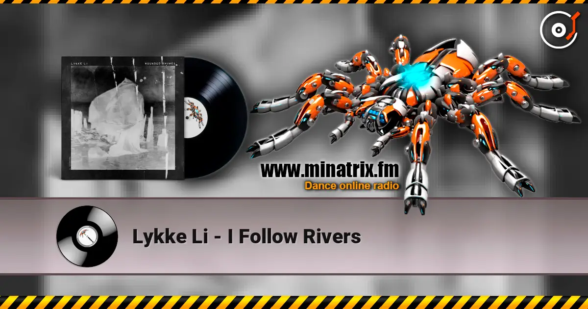 Lykke Li - I Follow Rivers écouter en ligne en haute qualité | Minatrix.FM