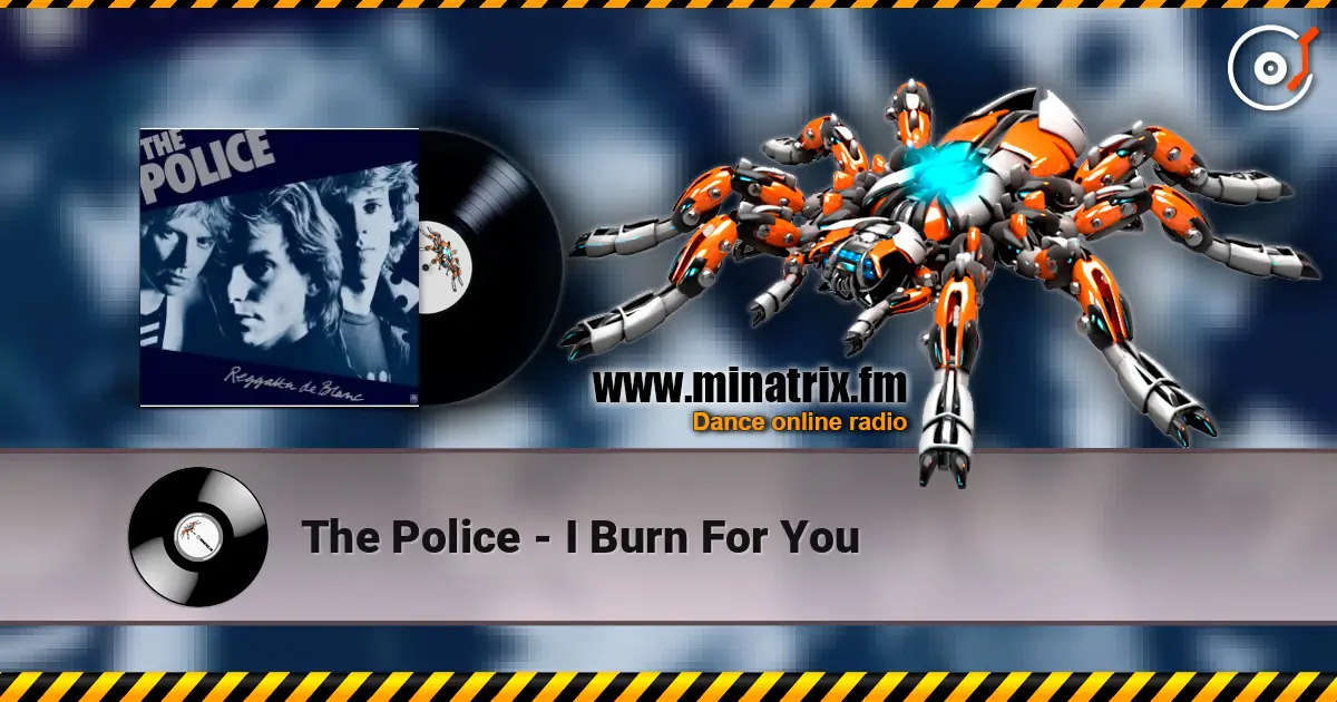 The Police - I Burn For You écouter en ligne en haute qualité | Minatrix.FM