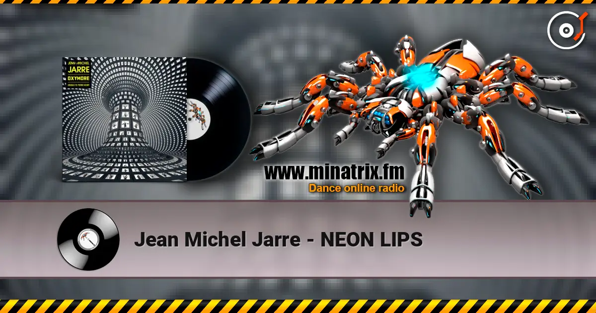 Jean Michel Jarre - NEON LIPS écouter en ligne en haute qualité | Minatrix.FM